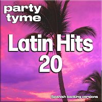 Party Tyme – Latin Hits 20 - Party Tyme [Spanish Backing Versions]