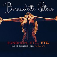 Sondheim, Etc., Etc. Bernadette Peters Live At Carnegie Hall (The Rest Of It) [Live]