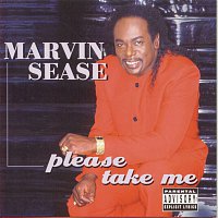 Marvin Sease – Please Take Me!