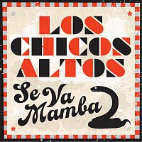 Los Chicos Altos – Se Va Mamba EP