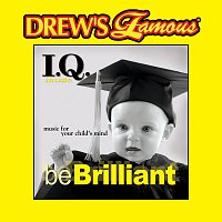 The Hit Crew – Drew's Famous I.Q. Music For Your Child's Mind: Be Brilliant