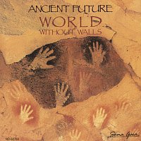 Ancient Future – World Without Walls