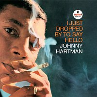 Johnny Hartman – I Just Dropped By To Say Hello