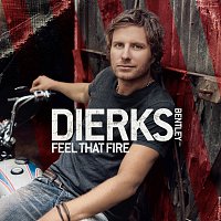Dierks Bentley – Feel That Fire