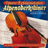 Original Alpenoberkrainer, Streichorchester Alenka Semeja – Unsere Erfolgsmelodien - Alpski-Strings instrumental