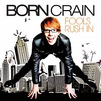 Born Crain – Fools Rush In