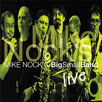 Mike Nock’s BigSmallBand Live [Live]