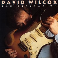 David Wilcox – Bad Reputation