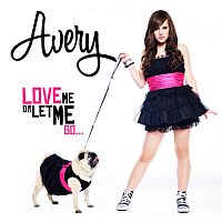 Avery – Love Me Or Let Me Go
