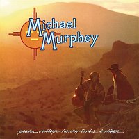 Michael Martin Murphey – Peaks, Valleys, Honky-Tonks & Alleys