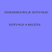 Kotvald a Hlozek – Diskohratky ((Petr Kotvald))