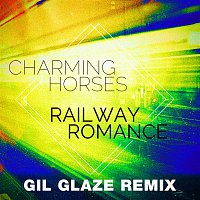 Charming Horses – Railway Romance (Gil Glaze Remix)