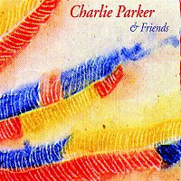 Charlie Parker – And Friends