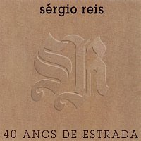 Sérgio Reis – Sérgio Reis 40 Anos de Estrada