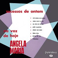 Angela Maria – Sucessos De Ontem Na Voz De Hoje