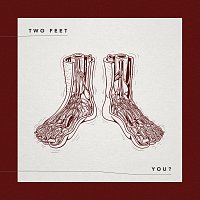 Two Feet – You?