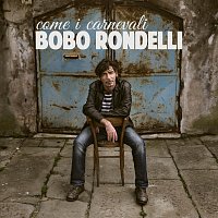 Bobo Rondelli – Come I Carnevali