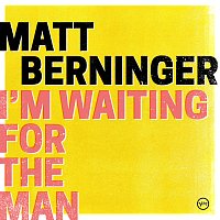 Matt Berninger – I’m Waiting For The Man