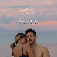 Lachie Gill – Wasted Time [Stripped Back]