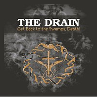 The Drain – Get Back to the Swamps, Death! MP3