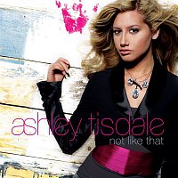 Ashley Tisdale – Not Like That