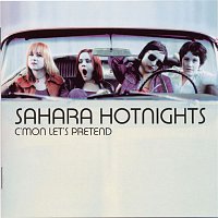 Sahara Hotnights – C'mon Let's Pretend