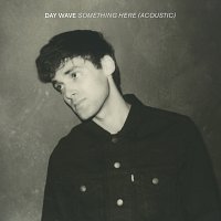 Day Wave – Something Here [Acoustic]