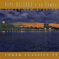 Pepe Delgado y Su Combo – Cuban Jam Session: Cuban Classics [Vol. VI]