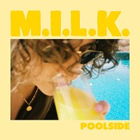 M.I.L.K. – Poolside