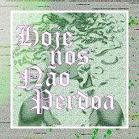 ECH0FAD3, PS7PHK – Hoje Nós Nao Perdoa