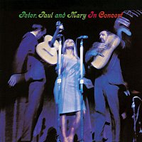 Peter, Paul, Mary – Peter, Paul And Mary In Concert