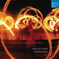 Capella de la Torre – Fire Music - Infernal Flames and Celestial Blaze