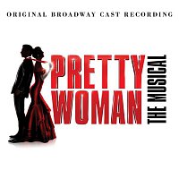 Andy Karl, Samantha Barks, Original Broadway Cast of Pretty Woman – You And I