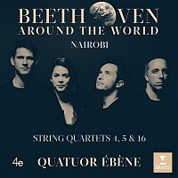 Quatuor Ébene – Beethoven Around the World: Nairobi, String Quartets Nos 4, 5 & 16