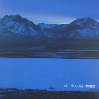 Alt Bloom – Tired