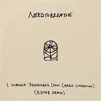 NEEDTOBREATHE – I Wanna Remember (feat. Carrie Underwood) [R3HAB Remix]