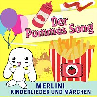 Merlini Kinderlieder und Marchen – Der Pommes Song