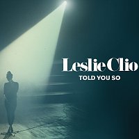 Leslie Clio – Told You So