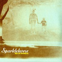 Sparklehorse – Sick Of Goodbyes