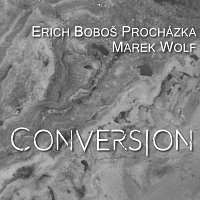 Erich Boboš Procházka & Marek Wolf – Conversion CD
