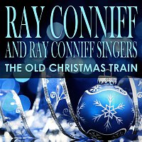 The Ray Conniff Singers – The Old Christmas Train