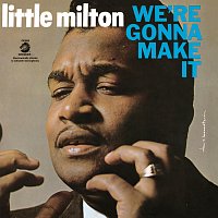 Little Milton – We're Gonna Make It