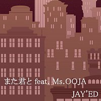 JAY'ED, Ms.OOJA – Mata Kimito