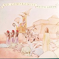 Keith Green – No Compromise