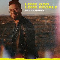 Danny Gokey – Love God Love People