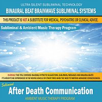 Binaural Beat Brainwave Subliminal Systems – After Death Communication - Subliminal & Ambient Music Therapy