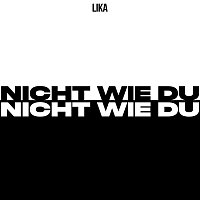LIKA – Nicht wie du