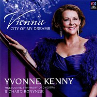 Yvonne Kenny, Melbourne Symphony Orchestra, Richard Bonynge – Vienna, City Of My Dreams