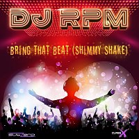 DJ RPM – Bring That Beat (Shimmy Shake)