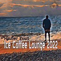 Hauber Zsolt – Ice Coffee Lounge 2022